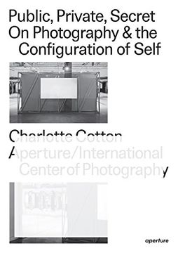 portada Public, Private, Secret: On Photography and the Configuration of Self 