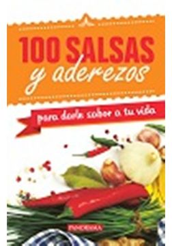 portada 100 Salsas Y Aderezos: Para Darle Sabor A Tu Vida