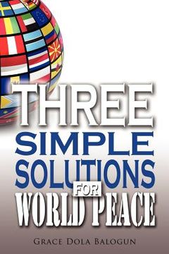 portada three simple solutions for world peace (en Inglés)
