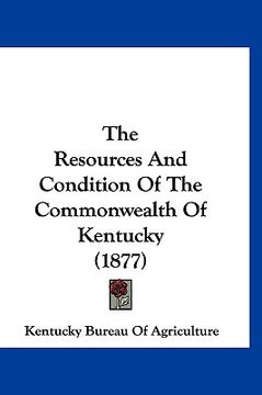 portada the resources and condition of the commonwealth of kentucky (1877) (en Inglés)