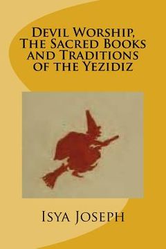 portada Devil Worship, The Sacred Books and Traditions of the Yezidiz (en Inglés)