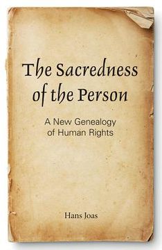 portada the sacredness of the person: a new genealogy of human rights