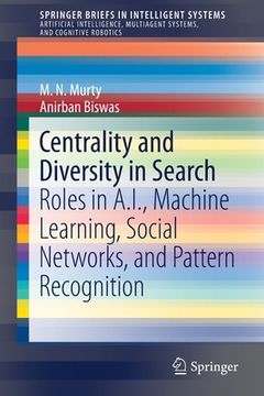 portada Centrality and Diversity in Search: Roles in A.I., Machine Learning, Social Networks, and Pattern Recognition (en Inglés)