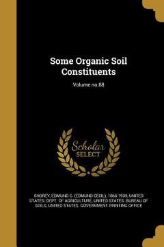 portada Some Organic Soil Constituents; Volume no.88 (en Inglés)