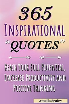 portada 365 Inspirational Quotes: Daily Motivational Quotes, Reach Your Full Potential, Increase Productivity and Positive Thinking (en Inglés)
