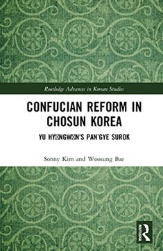 portada Confucian Reform in Chosŏn Korea: Yu Hyŏngwŏn'S Pan’Gye Surok (Volume ii) (Routledge Advances in Korean Studies) (in English)