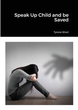 portada Speak Up Child and be Saved (in English)