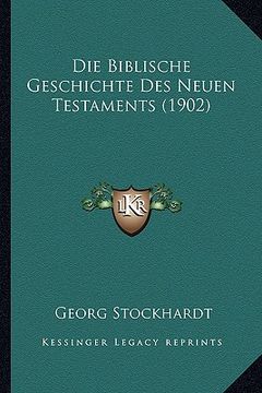 portada Die Biblische Geschichte Des Neuen Testaments (1902) (in German)