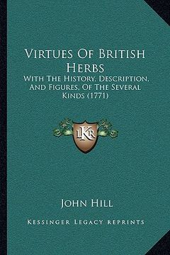 portada virtues of british herbs: with the history, description, and figures, of the several kinds (1771) (en Inglés)