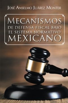 portada Mecanismos de Defensa Fiscal Bajo el Sistema Normativo Mexicano
