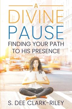 portada A Divine Pause: Finding Your Path to His Presence (en Inglés)