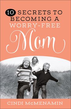 portada 10 Secrets to Becoming a Worry-Free Mom (in English)