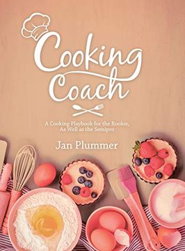portada Cooking Coach: A Cooking Playbook for the Rookie, as Well as the Semipro (en Inglés)