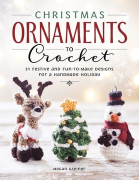 portada Christmas Ornaments to Crochet: 31 Festive and Fun-To-Make Designs for a Handmade Holiday (en Inglés)