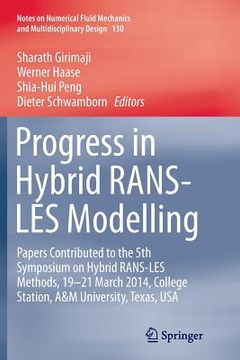 portada Progress in Hybrid Rans-Les Modelling: Papers Contributed to the 5th Symposium on Hybrid Rans-Les Methods, 19-21 March 2014, College Station, A&m Univ
