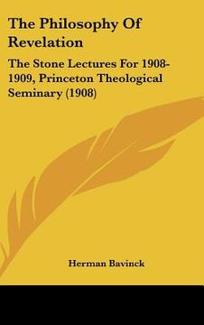 portada the philosophy of revelation: the stone lectures for 1908-1909, princeton theological seminary (1908) (en Inglés)