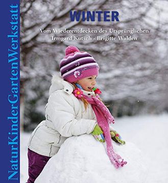 portada Natur-Kinder-Garten-Werkstatt: Winter: Vom Wiederentdecken des Ursprünglichen (en Alemán)