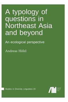 portada A typology of questions in Northeast Asia and beyond (en Inglés)