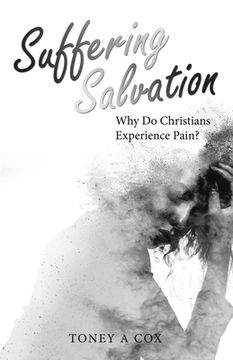 portada Suffering Salvation: Why Do Christians Experience Pain? (en Inglés)