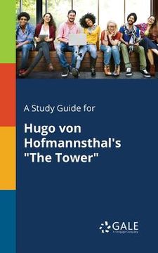 portada A Study Guide for Hugo Von Hofmannsthal's "The Tower" (en Inglés)
