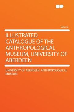 portada illustrated catalogue of the anthropological museum, university of aberdeen