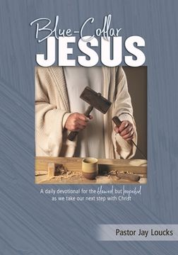 portada Blue-Collar Jesus: A daily devotional for the flawed but hopeful as we take our next step with Christ (en Inglés)