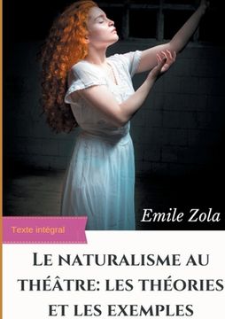 portada Le Naturalisme au théâtre: les théories et les exemples: édition intégrale augmentée (en Francés)