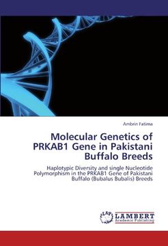 portada Molecular Genetics of PRKAB1 Gene in Pakistani Buffalo Breeds: Haplotypic Diversity and single Nucleotide Polymorphism in the PRKAB1 Gene of Pakistani Buffalo (Bubalus Bubalis) Breeds