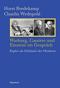 portada Warburg, Cassirer und Einstein im Gespräch: Kepler als Schlüssel der Moderne (en Alemán)