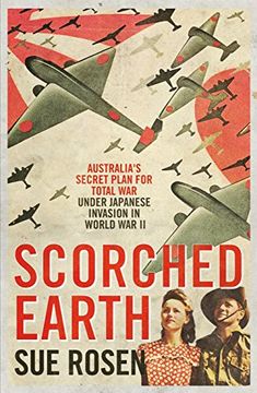 portada Scorched Earth: Australia's Secret Plan for Total War Under Japanese Invasion in World War II (en Inglés)
