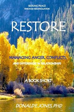 portada Restore Seeking Peace Through Reconciliation Managing Anger, Conflicts, and Differences In Relationships A Book Short