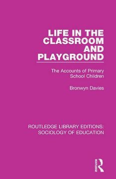 portada Life in the Classroom and Playground: The Accounts of Primary School Children (Routledge Library Editions: Sociology of Education) (en Inglés)