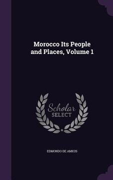 portada Morocco Its People and Places, Volume 1 (en Inglés)