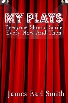 portada My Plays: Every One Should Smile Every Now And Then (en Inglés)