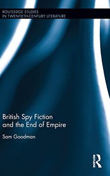 portada British spy Fiction and the end of Empire (Routledge Studies in Twentieth-Century Literature)
