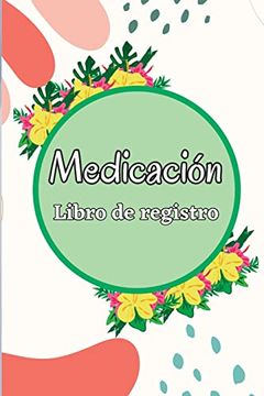 portada Libro de Registro de Medicación: Libro de Gráficos de Medicamentos de 52 Semanas Para Realizar un Seguimiento de los Medicamentos y las Píldoras.   Registro de Lunes a Domingo