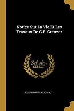 portada Notice Sur La Vie Et Les Travaux de G.F. Creuzer (en Francés)