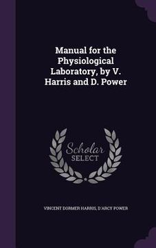 portada Manual for the Physiological Laboratory, by V. Harris and D. Power (en Inglés)