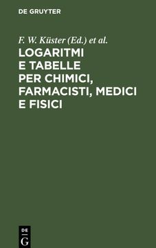 portada Logaritmi e Tabelle per Chimici, Farmacisti, Medici e Fisici (en Italiano)