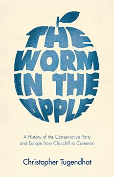 portada The Worm in the Apple: A History of the Conservative Party and Europe from Churchill to Cameron (en Inglés)