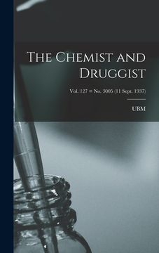 portada The Chemist and Druggist [electronic Resource]; Vol. 127 = no. 3005 (11 Sept. 1937) (en Inglés)