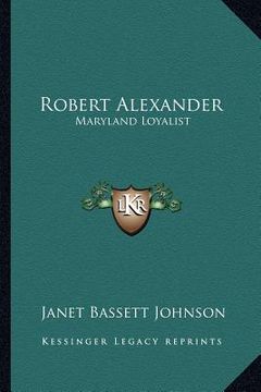 portada robert alexander: maryland loyalist (en Inglés)