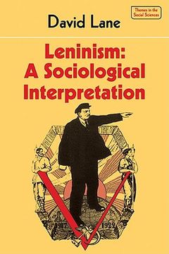 portada Leninism: A Sociological Interpretation (Themes in the Social Sciences) (en Inglés)
