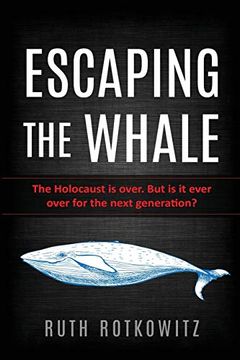 portada Escaping the Whale: The Holocaust is Over. But is it Ever Over for the Next Generation? (in English)