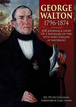 portada George Walton 1796-1874: The Journal & Diary of a Rifleman of the 95th Who Fought at Waterloo