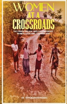 portada Women at a Crossroads: The Crises Biblical and Contemporary Women Overcame Through God (en Inglés)