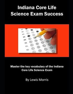 portada Indiana Core Life Science Exam Success: Master the Key Vocabulary of the Indiana Core Life Science Exam (in English)