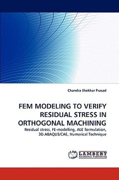 portada fem modeling to verify residual stress in orthogonal machining