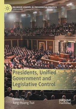 portada Presidents, Unified Government and Legislative Control (en Inglés)