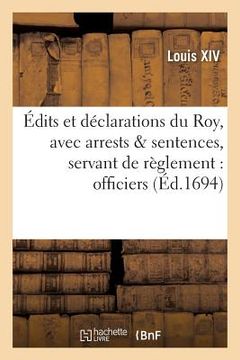 portada Édits Et Déclarations Du Roy, Avec Plusieurs Arrests & Sentences, Servant de Règlement: Officiers (in French)